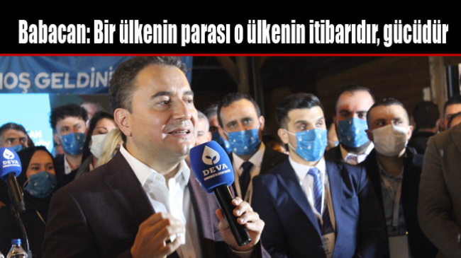 Babacan: Bir ülkenin parası o ülkenin itibarıdır, gücüdür